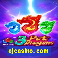 ejcasino. com